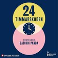 24-timmarskoden : hur tajming av mat, smn och trning ger effekter p hjrna, immunfrsvar och vikt