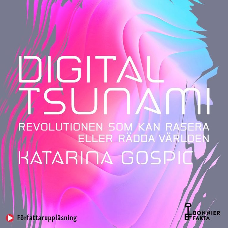 Katarina Gospic - Digital tsunami : revolutionen som kan rasera eller rädda världen, Ljudbok