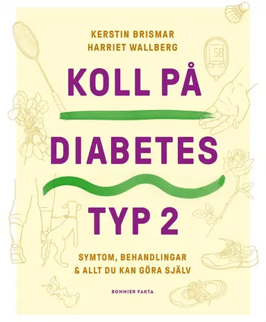 Kerstin Brismar, Harriet Wallberg - Koll på diabetes typ 2 : symtom, behandlingar & allt du kan göra själv, E-bok
