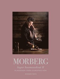 Morberg lagar husmanskost II : Klassiker från Europas kök