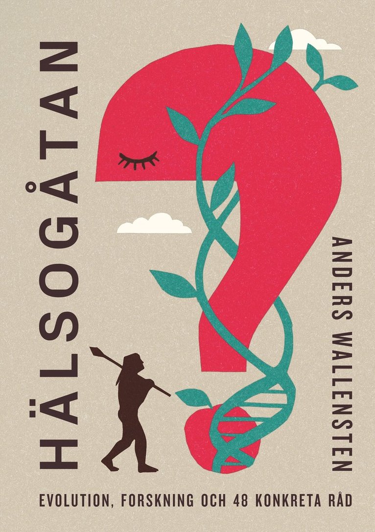 Anders Wallensten - Hälsogåtan : evolution, forskning och 48 konkreta råd, E-bok