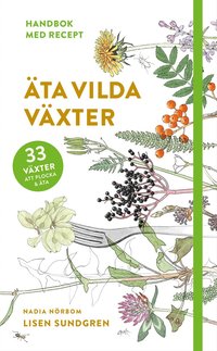 ta vilda vxter : 33 vxter att plocka och ta