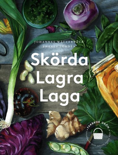 Theres Lundén, Johannes Wätterbäck - Skörda, lagra, laga, Häftad
