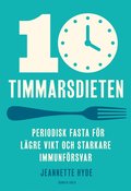 10-timmarsdieten : periodisk fasta fr lgre vikt och starkare immunfrsvar