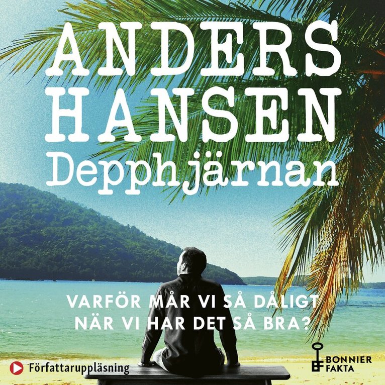 Anders Hansen - Depphjärnan : varför mår vi så dåligt när vi har det så bra?, Ljudbok