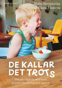 De kallar det trots : om att v�gleda sm� barn genom utveckling och uppror