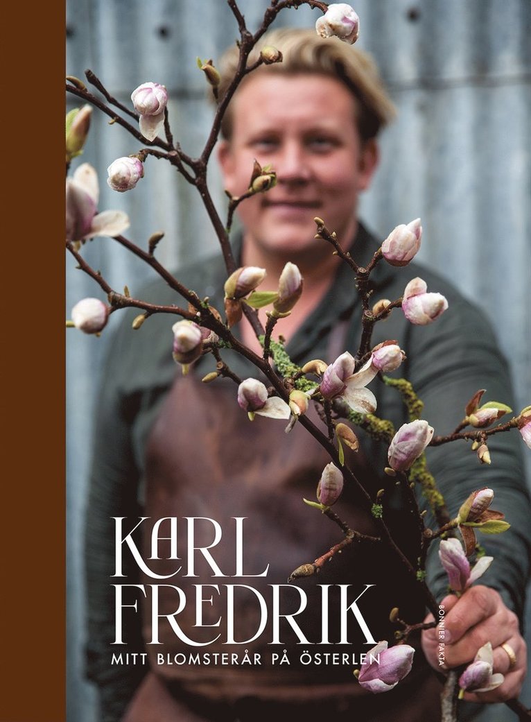 Karl Fredrik Gustafsson - Karl Fredrik : mitt blomsterår på Österlen, E-bok