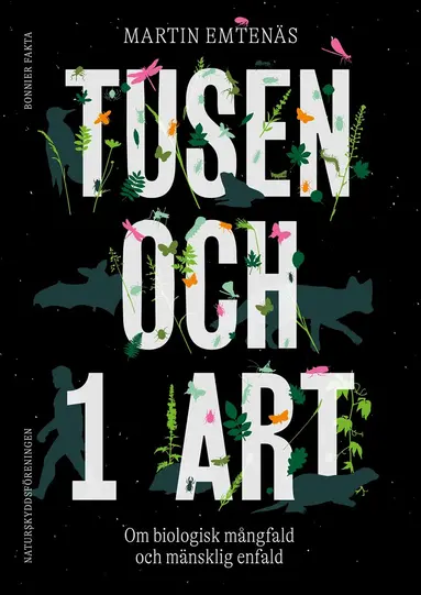 Martin Emtenäs - Tusen och 1 art : om biologisk mångfald och mänsklig enfald, E-bok