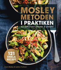 Mosleymetoden i praktiken : G ner i vikt snabbt & skert