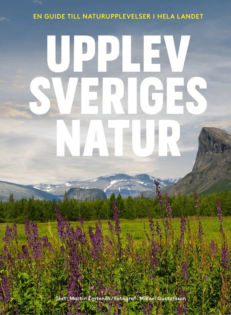 Martin Emtenäs - Upplev Sveriges natur : en guide till naturupplevelser i hela landet, Häftad