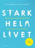 Stark hela livet : bttre ork, minne, mende och hlsa med fysisk aktivitet