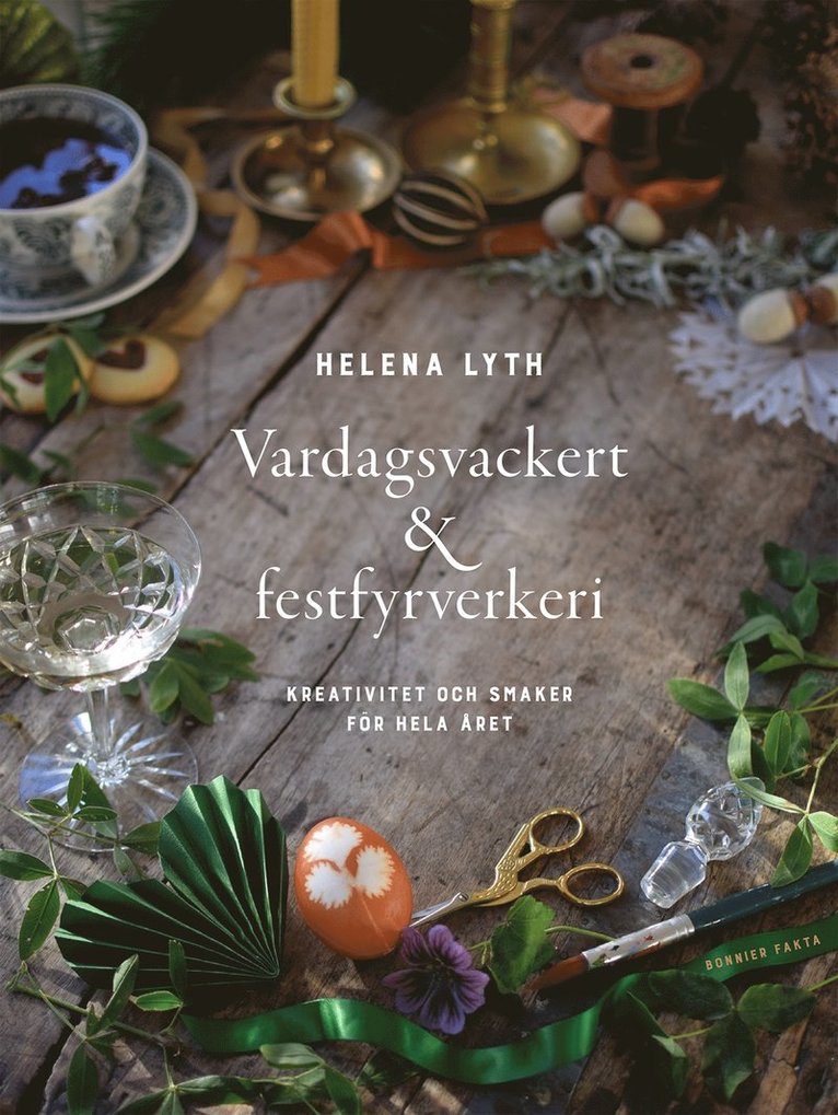 Helena Lyth - Vardagsvackert och festfyrverkeri : kreativitet och smaker för hela året, E-bok