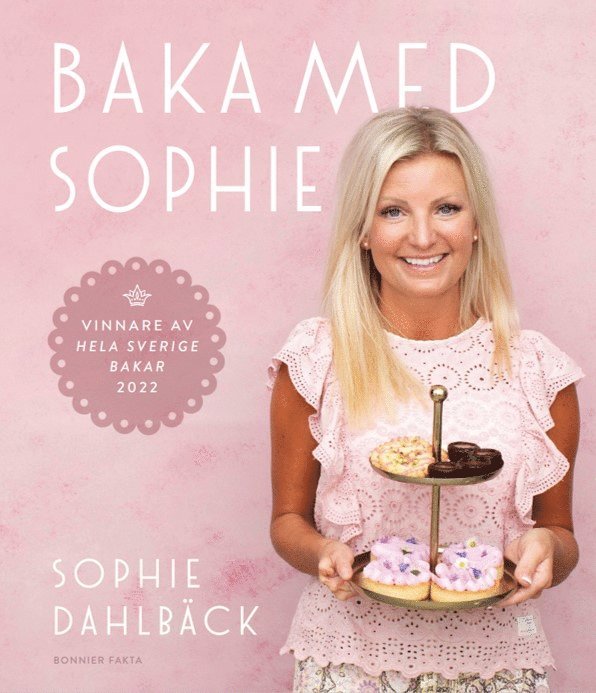 Sophie Dahlbäck - Baka med Sophie, Inbunden