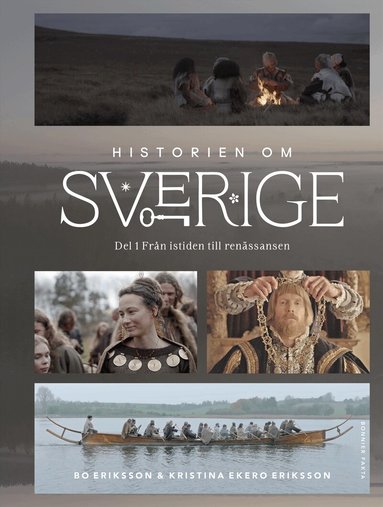 Kristina Ekero Eriksson, Bo Eriksson - Historien om Sverige : från istiden till renässansen, Inbunden