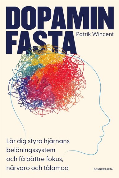 Patrik Wincent - Dopaminfasta : Lär dig styra hjärnans belöningssystem och få bättre fokus, närvaro och tålamod, E-bok
