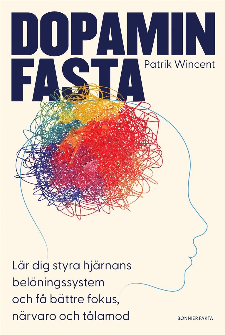 Patrik Wincent - Dopaminfasta : Lär dig styra hjärnans belöningssystem och få bättre fokus, närvaro och tålamod, E-bok