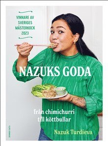 Nazuk Turdieva - Nazuks goda : vinnare av Sveriges mästerkock 2023, Inbunden