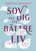 Sov dig till ett bttre liv : vad andning, sex, melatonin, tyngdtcke, fullmne och kiwi kan gra fr din smn