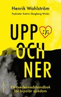 Uppochner : en överlevnadshandbok för bipolär sjukdom