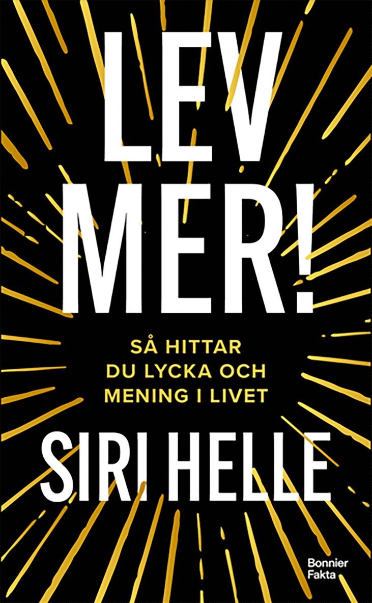 Siri Helle - Lev mer! : Så hittar du lycka och mening i livet, E-bok