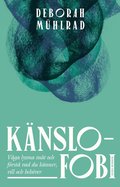K�nslofobi : V�ga lyssna in�t och f�rst� vad du k�nner, vill och beh�ver