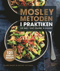 Mosleymetoden i praktiken : g ner i vikt snabbt & skert