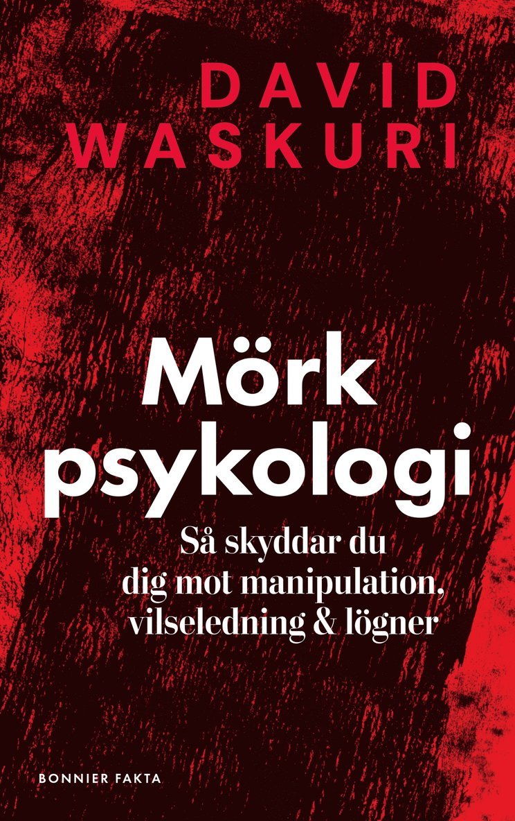David Waskuri - Mörk psykologi : så skyddar du dig mot manipulation, vilseledning & lögner, E-bok