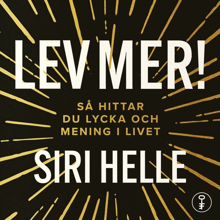 Siri Helle - Lev mer! : Så hittar du lycka och mening i livet, Ljudbok