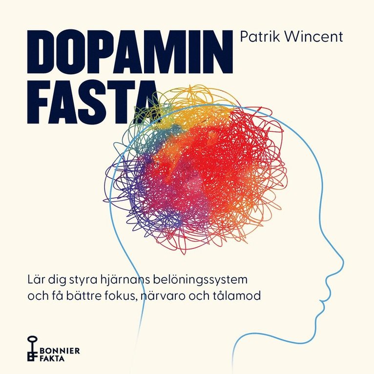 Patrik Wincent - Dopaminfasta : Lär dig styra hjärnans belöningssystem och få bättre fokus, närvaro och tålamod, Ljudbok