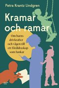 Kramar och ramar : Om barns drivkrafter och vägen till ett föräldraskap som funkar
