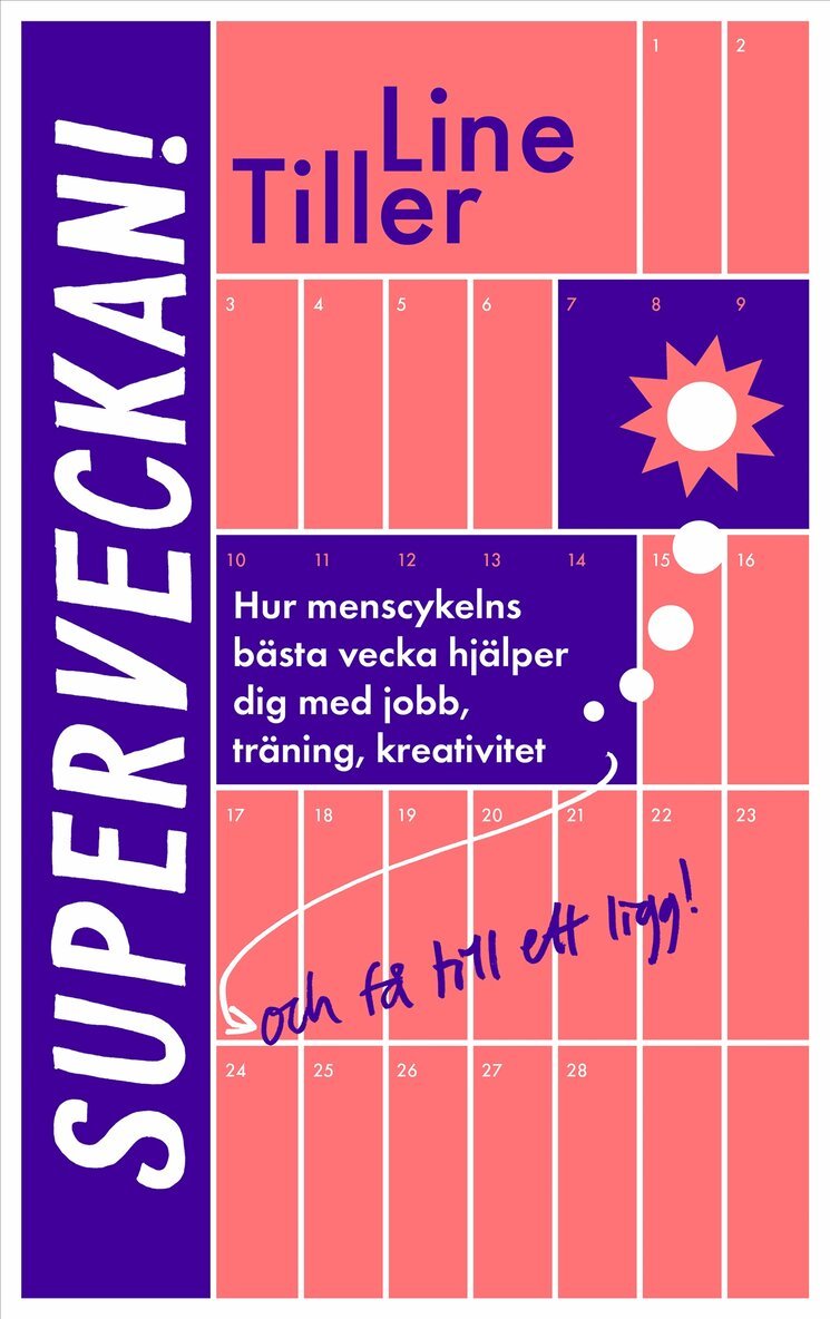 Line Tiller - Superveckan! : hur menscykelns bästa vecka hjälper dig med jobb, träning, kreativitet och få till ett ligg, Kartonnage