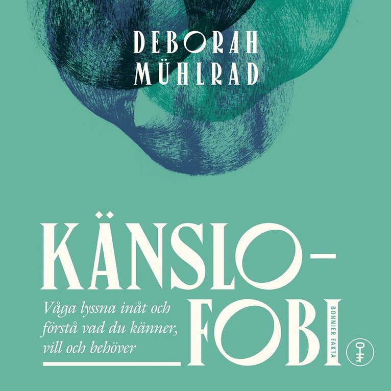 Deborah Mühlrad - Känslofobi : Våga lyssna inåt och förstå vad du känner, vill och behöver, Ljudbok