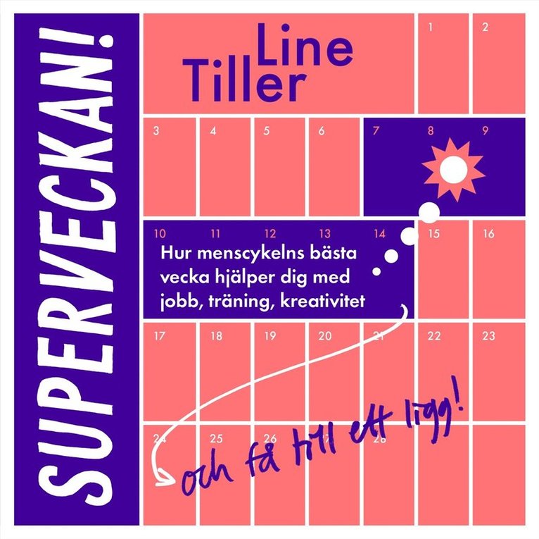Line Tiller - Superveckan! : hur menscykelns bästa vecka hjälper dig med jobb, träning, kreativitet och få till ett ligg, Ljudbok