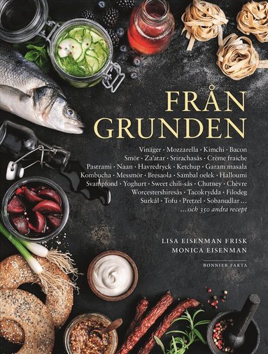 Monica Eisenman, Lisa Eisenman Frisk - Från grunden med systrarna Eisenman : allt ifrån marmelad och ketchup till kimchi och mozzarella., Häftad