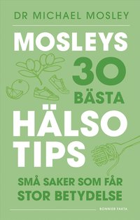 Mosleys 30 bästa hälsotips : små saker som får stor betydelse