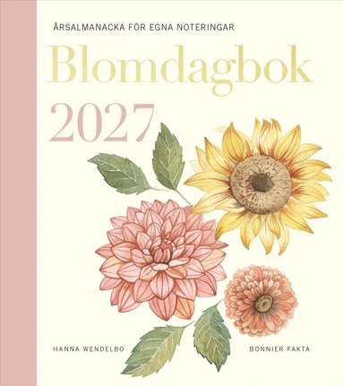 Hanna Wendelbo - Blomdagbok 2027 : årsalmanacka för egna noteringar, Inbunden. Tillgänglighet: Lägg till