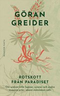 Rotskott fr�n paradiset : om undran inf�r lupiner, syrener och andra invasiva arter, s�som m�nniskan sj�lv
