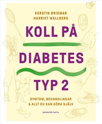 Koll p diabetes typ 2 : symtom, behandlingar & allt du kan gra sjlv
