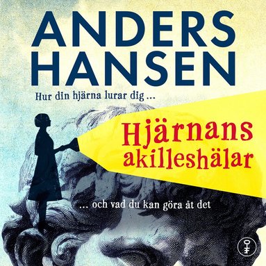 Anders Hansen - Hjärnans akilleshälar : hur din hjärna lurar dig, och vad du kan göra åt det, Ljudbok