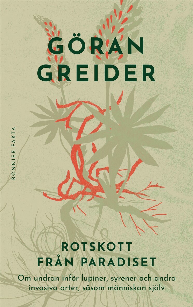 Göran Greider - Rotskott från paradiset : om undran inför lupiner, syrener och andra invasiva arter, såsom människan själv, E-bok