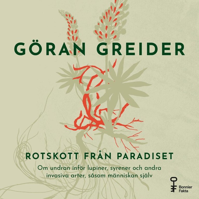 Göran Greider - Rotskott från paradiset : om undran inför lupiner, syrener och andra invasiva arter, såsom människan själv, Ljudbok