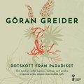 Rotskott fr�n paradiset : om undran inf�r lupiner, syrener och andra invasiva arter, s�som m�nniskan sj�lv