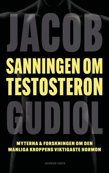 Jacob Gudiol - Sanningen om testosteron : Myterna & forskningen om den manliga kroppens viktigaste hormon, Kartonnage