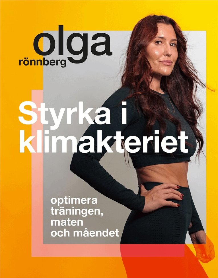 Olga Rönnberg - Styrka i klimakteriet : optimera träningen, maten och måendet, Häftad