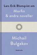 Om Morfin och andra noveller av Michail Bulgakov