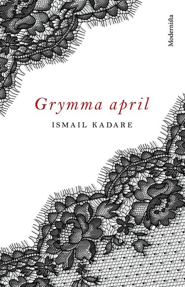 Kajsa Ekis Ekman, Ismail Kadare - Grymma april, E-bok