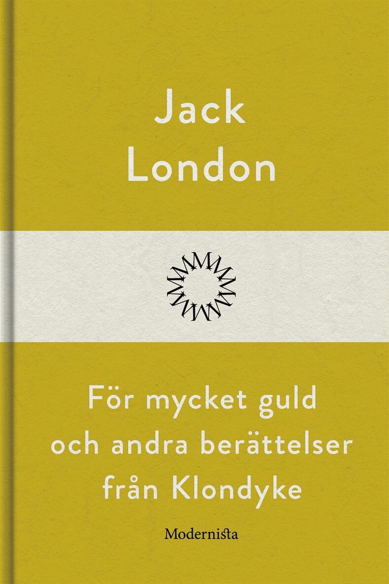 Jack London - För mycket guld och andra berättelser från Klondyke, E-bok