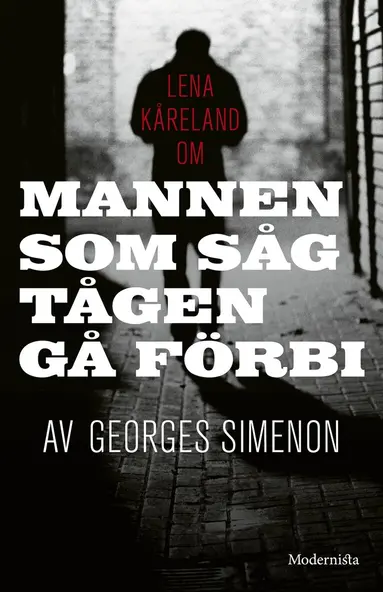 Lena Kåreland - Om Mannen som såg tågen gå förbi av Georges Simenon, E-bok