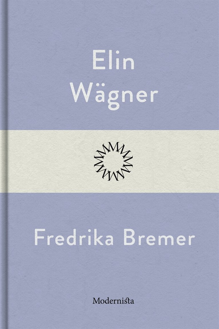 Elin Wägner - Fredrika Bremer, E-bok