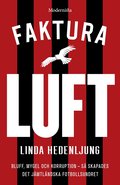 Faktura luft: Bluff, mygel och korruption - s� skapades det j�mtl�ndska fotbollsundret